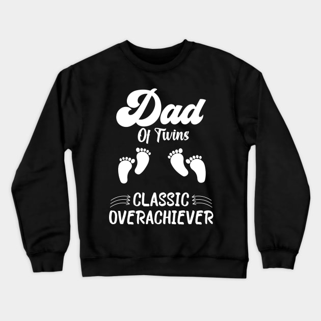 Dad Of Twins Classic Overachiever Fathers Day Twin Parents Crewneck Sweatshirt by KB Badrawino